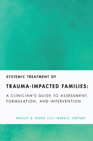 Systemic Treatment of Trauma-Impacted Families