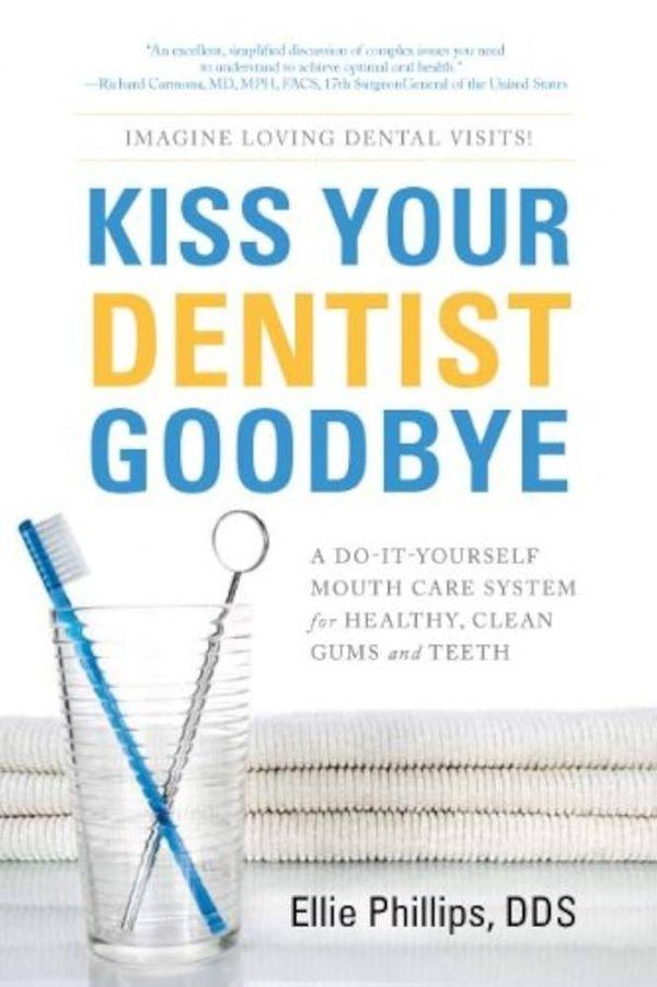 Kiss Your Dentist Goodbye