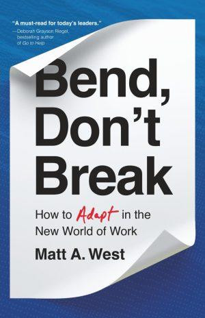 Bend, Don't Break by Matt A. West, cover