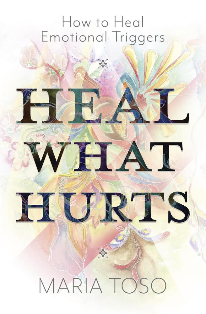 Heal What Hurts by Maria Toso, cover