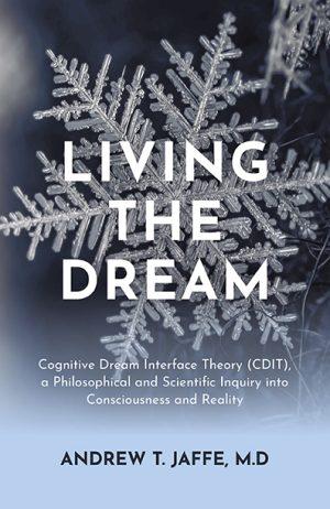 Living the Dream (Andrew T. Jaffe, M.D., Collective Ink)