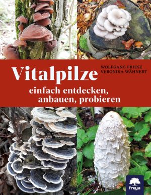 Medicinal Mushrooms (Wolfgang Friese, Veronika Wähnert, Freya)