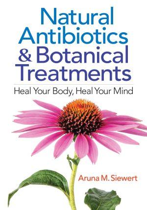 Natural Antibiotics and Botanical Treatments (Aruna M. Siewert), cover