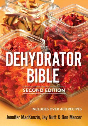 The Dehydrator Bible - 2nd Edition (Jennifer MacKenzie, Jay Nutt, Don Mercer), cover