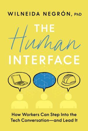 The Human Interface by Wilneida Negrón, PhD, cover