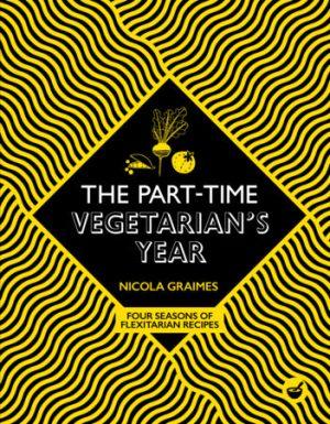 The Part-Time Vegetarian's Year (Nicola Graimes, Nourish)