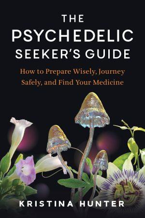 The Psychedelic Seekers Guide by Kristina Hunter, cover