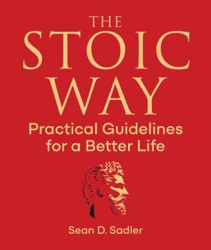 The Stoic Way by Sean D. Sadler, cover