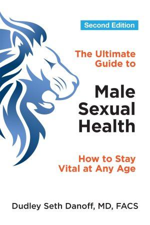 The Ultimate Guide to Male Sexual Health by Dudley Seth Danoff, MD, FACS