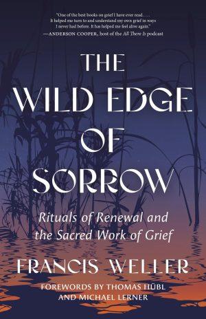 The Wild Edge of Sorrow – Francis Weller – cover