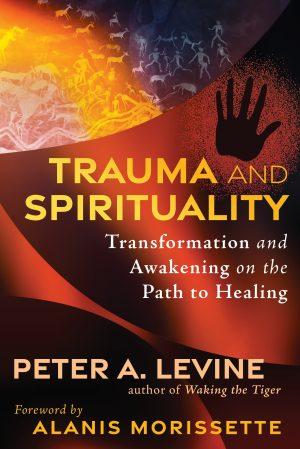 Trauma and Spirituality, Peter A. Levine