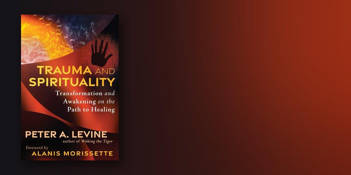 Trauma and Spirituality by Peter A. Levine