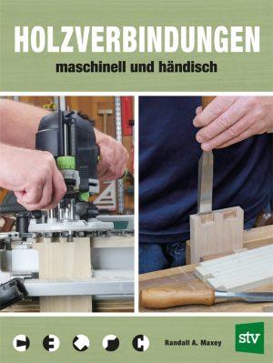 Wood Joints by Machine & by Hand - Randall A. Maxey - cover