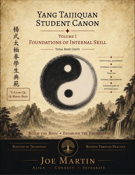 Yang Taijiquan Student Canon Volume I, Foundations of Internal Skill, by Joe Martin