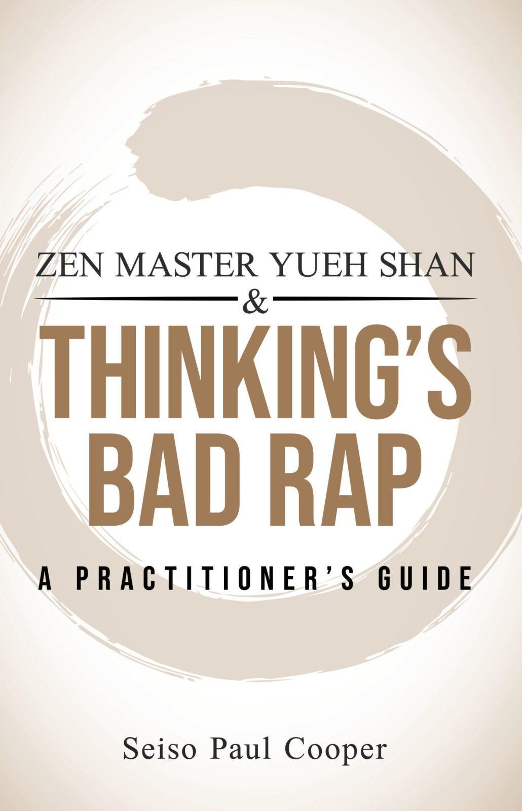 Zen Master Yueh Shan & Thinking's Bad Rap by Seiso Paul Cooper