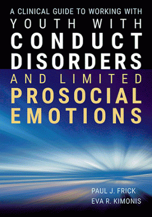 A Clinical Guide to Working With Youth With Conduct Disorders and Limited Prosocial Emotions